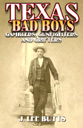 Texas Bad Boys: Gamblers, Gunfighters, and Grifters