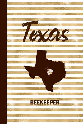 Texas Beekeeper: Beekeeping Journal Beekeeper Record Book For Bees Notebook - Record, Beekeeper