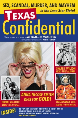 Texas Confidential: Sex, Scandal, Murder, and Mayhem in the Lone Star State - Varhola, Michael