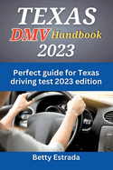 Texas DMV Handbook 2023: Perfect guide for Texas driving test 2023 edition