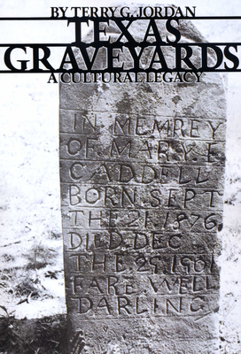 Texas Graveyards: A Cultural Legacy - Jordan, Terry G, Professor