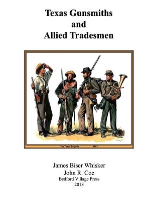 Texas Gunsmiths and Allied Tradesmen - Coe, John R, and Whisker, James Biser