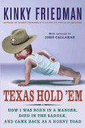 Texas Hold 'em: How I Was Born in a Manger, Died in the Saddle, and Came Back as a Horny Toad