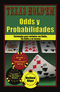 Texas Holdem Odds y Probabilidades: Estrategias de partidas con lmite, sin lmite y en torneos