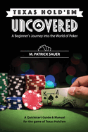 Texas Hold'em Uncovered - A Beginner's Journey into the World of Poker: A Beginner's Journey into the World of Poker