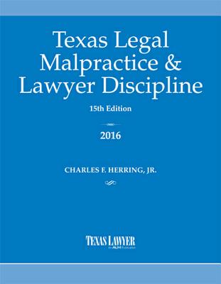 Texas Legal Malpractice & Lawyer Discipline 2016 - Herring, Charles F