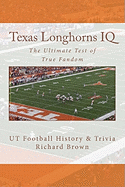 Texas Longhorns IQ: The Ultimate Test of True Fandom (UT Football History & Trivia)