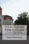 Texas Notary Public Guide: A practical guide for notaries public in Texas