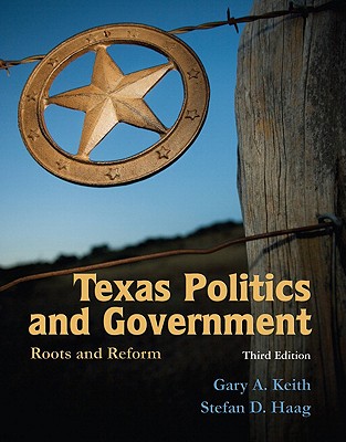 Texas Politics and Government: Roots and Reform - Keith, Gary A, and Haag, Stefan D