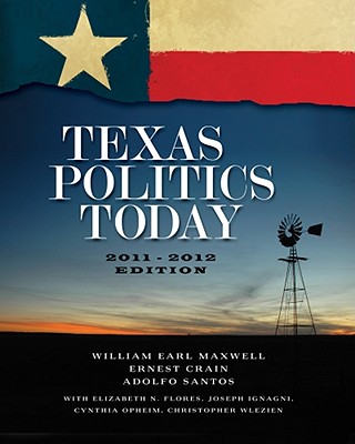 Texas Politics Today - Maxwell, William Earl, and Crain, Ernest, and Santos, Adolfo