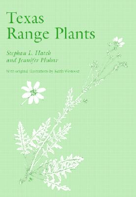 Texas Range Plants - Hatch, Stephan L, and Pluhar, Jennifer