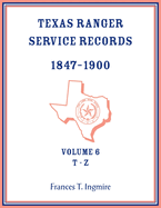 Texas Ranger Service Records, 1847-1900, Volume 6, T-Z