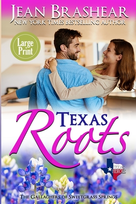 Texas Roots (Large Print Edition): The Gallaghers of Sweetgrass Springs - Brashear, Jean