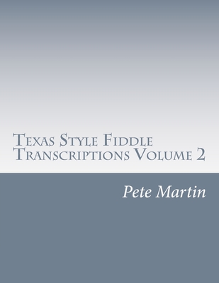 Texas Style Fiddle Transcriptions Volume 2 - Martin, Pete