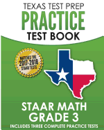 Texas Test Prep Practice Test Book Staar Math Grade 3: Includes Three Complete Mathematics Practice Tests