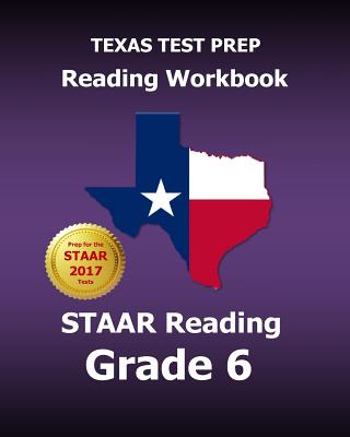 Texas Test Prep Reading Workbook Staar Reading Grade 6: Covers All the Teks Skills Assessed on the Staar - Test Master Press Texas