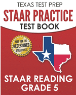 Texas Test Prep Staar Practice Test Book Staar Reading Grade 5: Complete Preparation for the Staar Reading Assessments