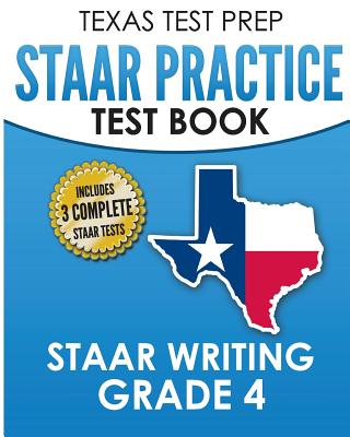 TEXAS TEST PREP STAAR Practice Test Book STAAR Writing Grade 4: Covers Composition, Revision, and Editing - Hawas, T