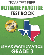 TEXAS TEST PREP Ultimate Practice Test Book STAAR Mathematics Grade 3: Includes 8 STAAR Math Practice Tests