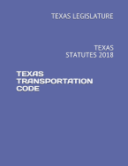 Texas Transportation Code: Texas Statutes 2018