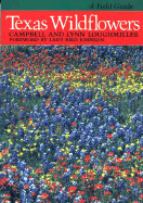 Texas Wildflowers: A Field Guide - Loughmiller, Campbell, and Loughmiller, Lynn, and Sherrod, Lynn