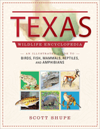 Texas Wildlife Encyclopedia: An Illustrated Guide to Birds, Fish, Mammals, Reptiles, and Amphibians