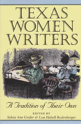 Texas Women Writers: A Tradition of Their Own Volume 8 - Grider, Sylvia Ann (Editor), and Rodenberger, Lou Halsell (Editor)