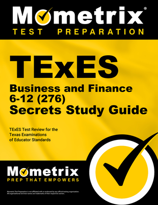 TExES Business and Finance 6-12 (276) Secrets Study Guide: TExES Test Review for the Texas Examinations of Educator Standards - Mometrix Texas Teacher Certification Test Team (Editor)