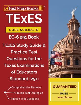 TExES Core Subjects EC-6 291 Book: TExES Study Guide & Practice Test Questions for the Texas Examinations of Educators Standards (291) - Test Prep Books