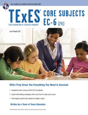 TExES Core Subjects Ec-6 (291) - Rosado, Luis A, Dr., Ed, and Cavallo, Ann M L, Dr. (Contributions by), and Curtis, Mary D, Dr. (Contributions by)