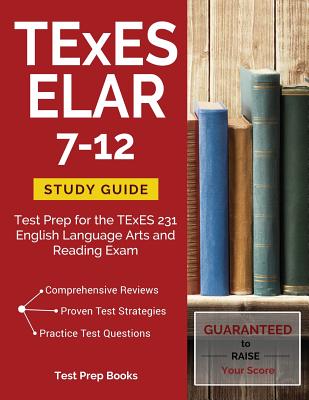 TExES ELAR 7-12 Study Guide: Test Prep for the TExES 231 English Language Arts and Reading Exam - Test Prep Books