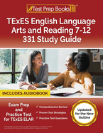 TExES English Language Arts and Reading 7-12 331 Study Guide: Exam Prep and Practice Test for TExES ELAR [Updated for the New Outline]