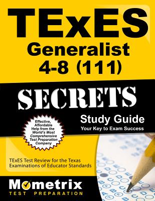 TExES Generalist 4-8 (111) Secrets Study Guide: TExES Test Review for the Texas Examinations of Educator Standards - Mometrix Texas Teacher Certification Test Team (Editor)