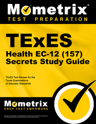 TExES Health Ec-12 (157) Secrets Study Guide: TExES Test Review for the Texas Examinations of Educator Standards - Mometrix Texas Teacher Certification Test Team (Editor)