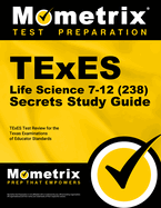 TExES Life Science 7-12 (238) Secrets Study Guide: TExES Test Review for the Texas Examinations of Educator Standards