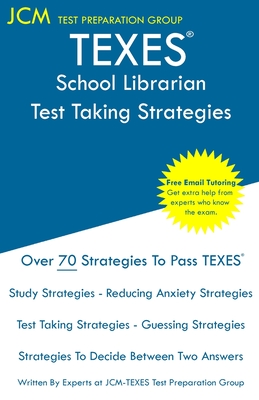 TEXES School Librarian - Test Taking Strategies: TEXES 150 Exam - Free Online Tutoring - New 2020 Edition - The latest strategies to pass your exam. - Test Preparation Group, Jcm-Texes