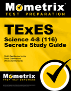 TExES Science 4-8 (116) Secrets Study Guide: TExES Test Review for the Texas Examinations of Educator Standards