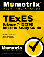 TExES Science 7-12 (236) Secrets Study Guide: TExES Test Review for the Texas Examinations of Educator Standards