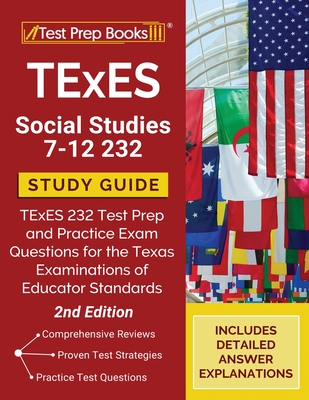 TExES Social Studies 7-12 Study Guide: TExES 232 Test Prep and Practice Exam Questions for the Texas Examinations of Educator Standards [2nd Edition] - Tpb Publishing