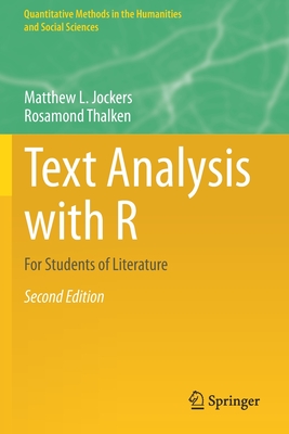 Text Analysis with R: For Students of Literature - Jockers, Matthew L., and Thalken, Rosamond