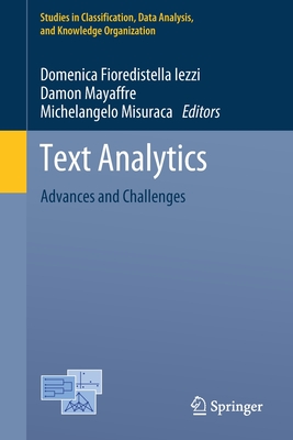 Text Analytics: Advances and Challenges - Iezzi, Domenica Fioredistella (Editor), and Mayaffre, Damon (Editor), and Misuraca, Michelangelo (Editor)