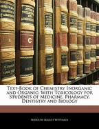Text-Book of Chemistry Inorganic and Organic: With Toxicology for Students of Medicine, Pharmacy, Dentistry and Biology