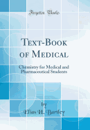 Text-Book of Medical: Chemistry for Medical and Pharmaceutical Students (Classic Reprint)