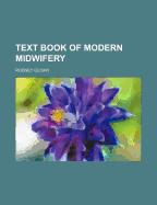 Text Book of Modern Midwifery