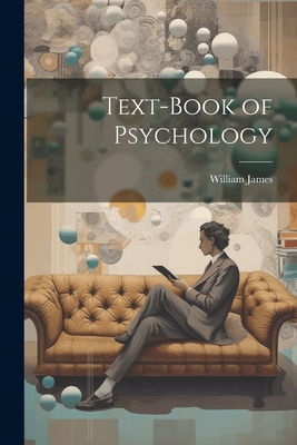 Text-book of Psychology - James, William