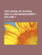 Text-Book of School and Class Management Volume 1