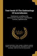 Text-book Of The Embryology Of Invertebrates: Amphineura, Lamellibranchia, Solenoconcha, Gastropoda, Cephalopoda, Tunicata, Cephalochorda