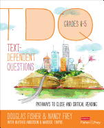 Text-Dependent Questions, Grades K-5: Pathways to Close and Critical Reading