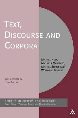 Text, Discourse and Corpora: Theory and Analysis - Hoey, Michael, and Mahlberg, Michaela, and Brookes, Gavin (Editor)