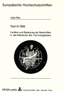 Text Im Bild: Funktion Und Bedeutung Der Beischriften in Den Miniaturen Des Uta-Evangelistars
